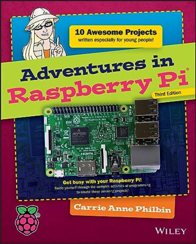 

Adventures in Raspberry Pi by Carrie Anne Philbin-Paperback