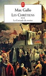 Les Chr tiens, Tome 3 : La Croisade du Moine,Paperback by Max Gallo