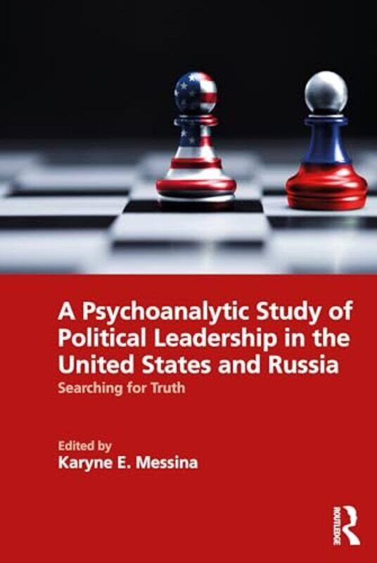 

A Psychoanalytic Study of Political Leadership in the United States and Russia by Karyne E Messina-Paperback