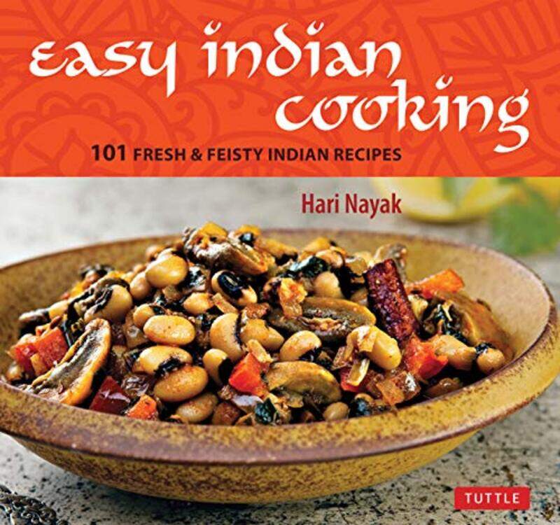 

Easy Indian Cooking 101 Fresh And Feisty Indian Recipes by Nayak, Hari - Turkel, Jack - Hardcover