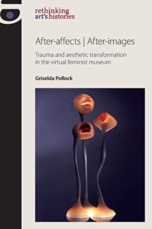 

Afteraffects Afterimages By Griselda Pollock...Paperback