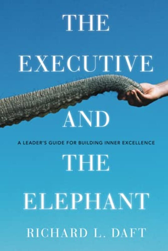 

The Executive and the Elephant by Richard L Daft-Hardcover