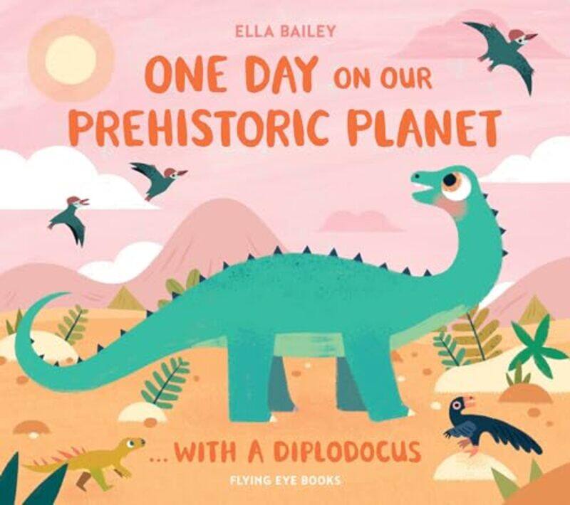 

One Day on our Prehistoric Planet... with a Diplodocus by Ella BaileyElla Bailey -Hardcover