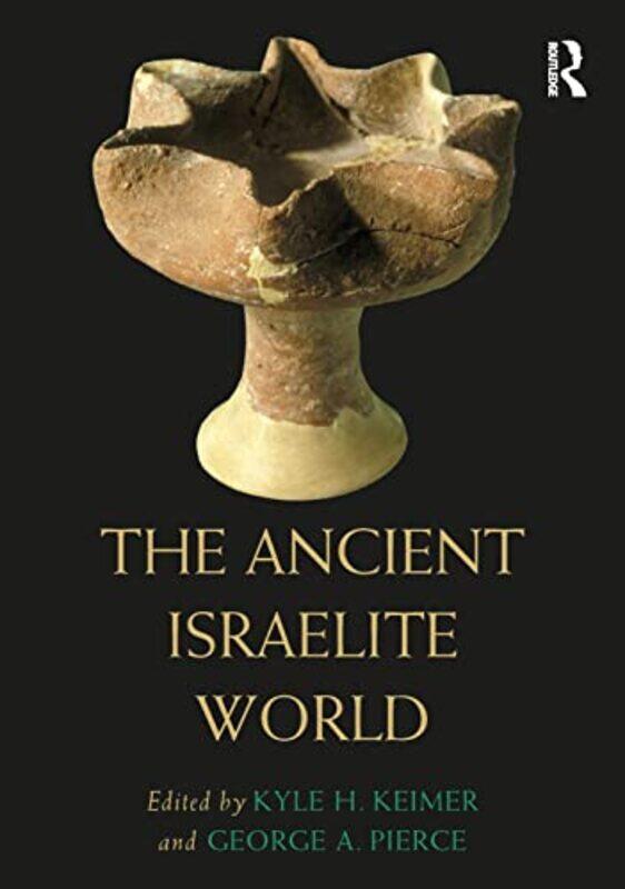 

The Ancient Israelite World by Kyle H Macquarie University, Australia KeimerGeorge A Brigham Young University, USA Pierce-Hardcover