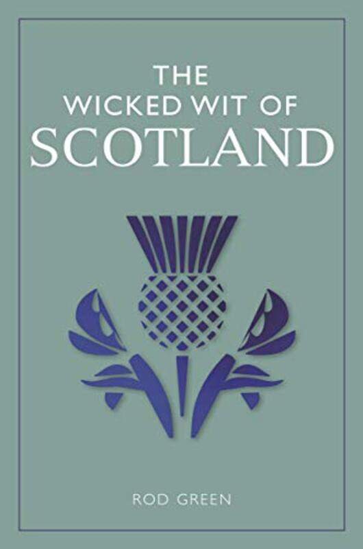 

The Wicked Wit of Scotland by Rod Green-Paperback