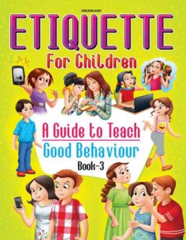 

Etiquette for Children Book 3 - A Guide to Teach Good Behaviour.paperback,By :Dreamland Publications