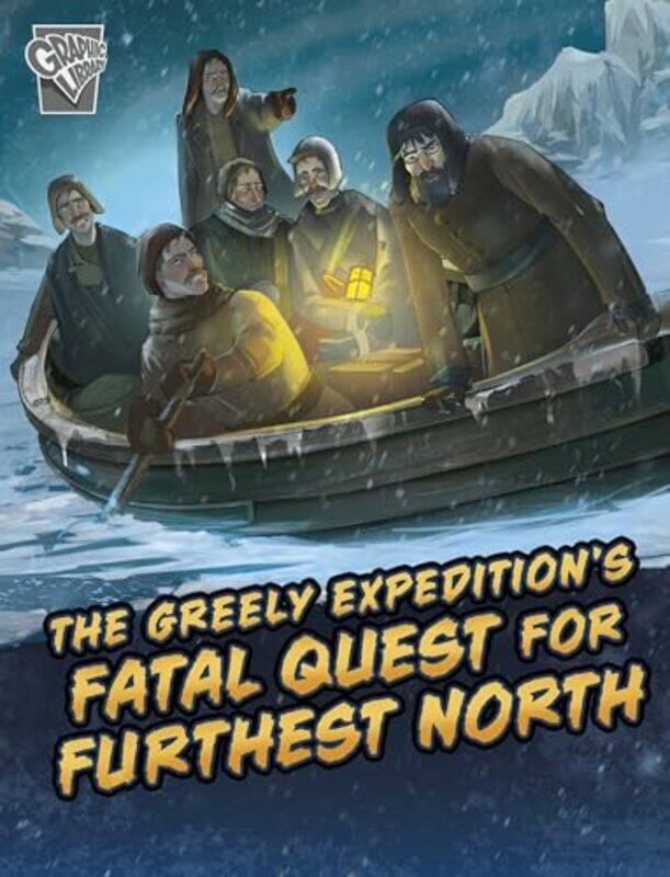 

The Greely Expeditions Fatal Quest for Furthest North by Golriz GolkarAna Carolina Tega-Paperback