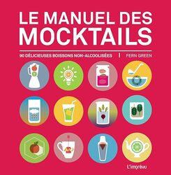 Le Manuel Des Mocktails 90 D Licieuses Boissons Nonalcoolis Es by Fern Green Paperback