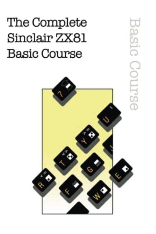 

The Complete Sinclair ZX81 Basic Course by Retro Reproductions-Paperback