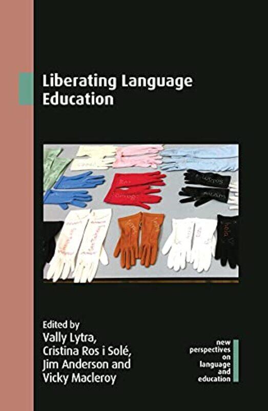 

Liberating Language Education by Vally LytraCristina Ros i SoleJim AndersonVicky Macleroy-Paperback