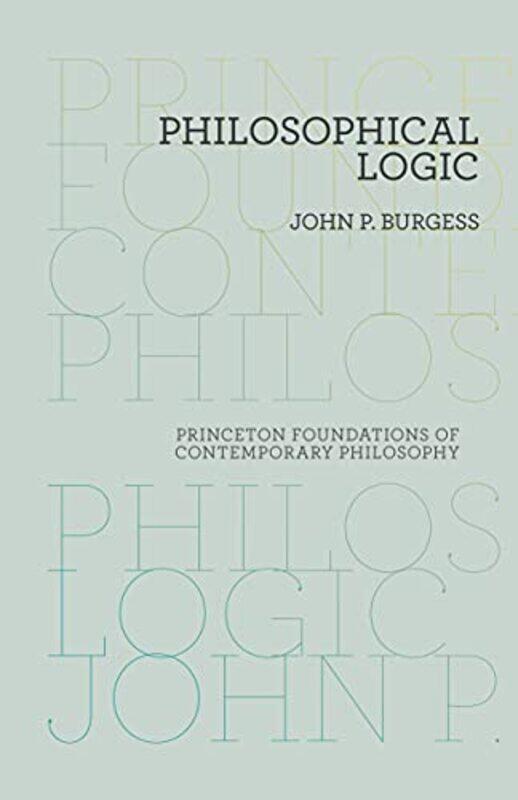 

Philosophical Logic by John P Burgess-Paperback