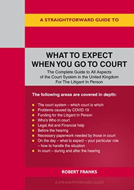 

A Straightforward Guide To What To Expect When You Go To Court by Robert Franks-Paperback