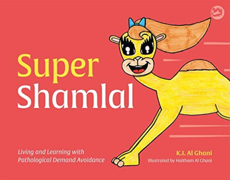 

Super Shamlal Living and Learning with Pathological Demand Avoidance by Kay Al-GhaniHaitham Al-Ghani-Hardcover