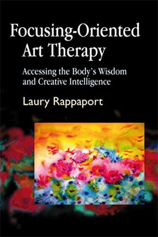 

FocusingOriented Art Therapy by Laury Rappaport-Paperback