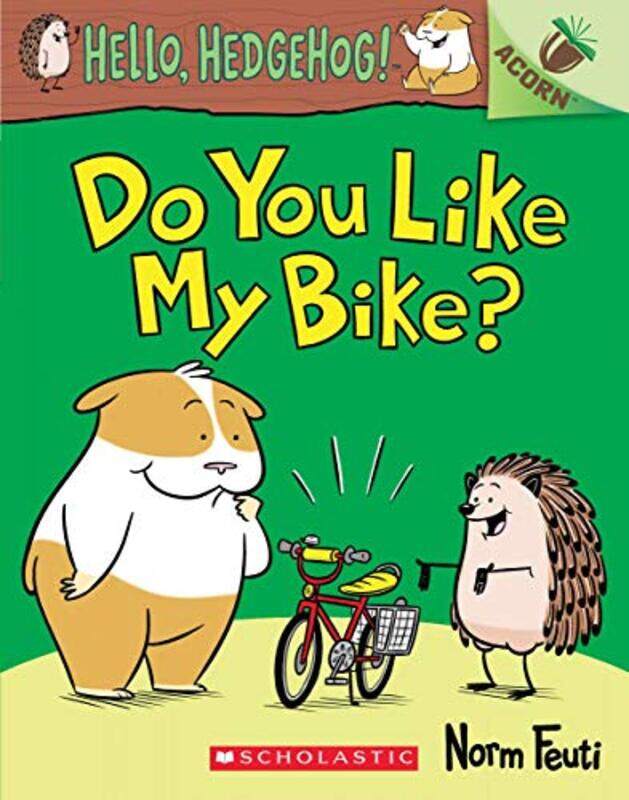 

Do You Like My Bike: An Acorn Book (Hello, Hedgehog! #1),Paperback,by:Feuti, Norm