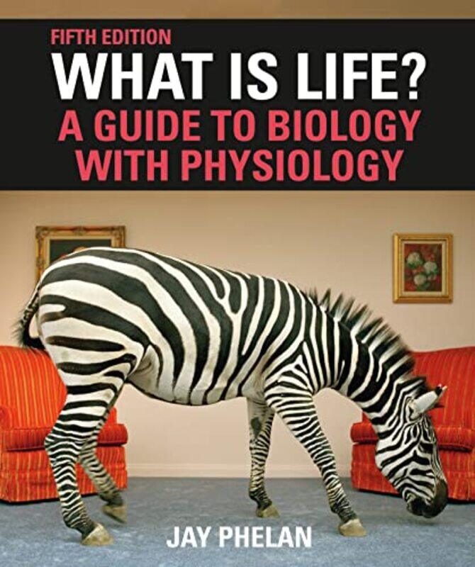 

What Is Life A Guide to Biology with Physiology by Jay Phelan-Paperback