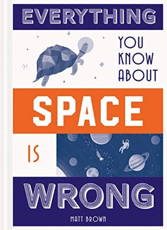 

Everything You Know About Space is Wrong by Philippe QC SandsMartin Rowson-Hardcover