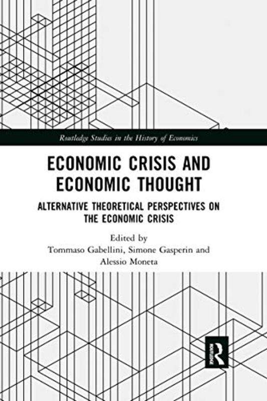

Economic Crisis and Economic Thought by Tommaso GabelliniSimone GasperinAlessio Moneta-Paperback