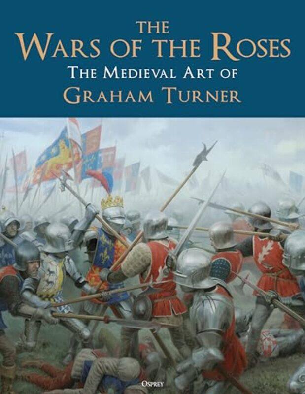 

The Wars of the Roses by Mr Graham Turner -Hardcover