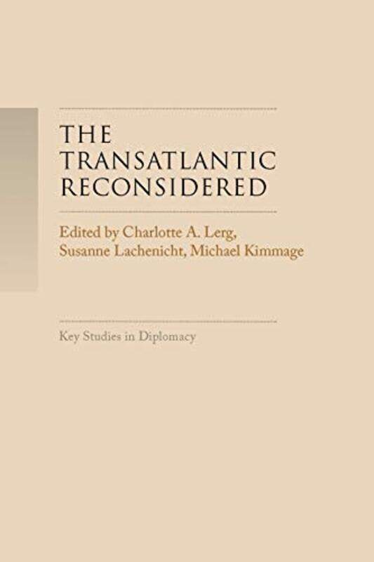 

The Transatlantic Reconsidered by Charlotte A LergSusanne LachenichtMichael Kimmage-Hardcover