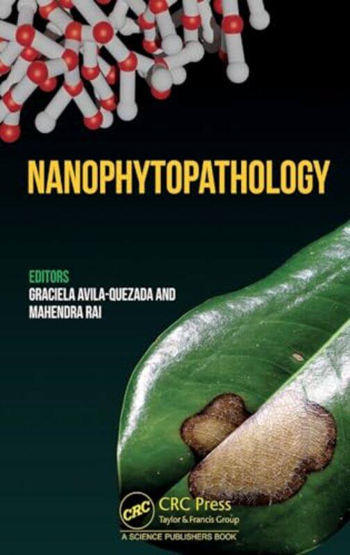 

Nanophytopathology by Graciela Dolores Universidad Autonoma de Chihuahua, Mexico Avila QuezadaMahendra SGB Amravati Univeristy, Maharashtra, India Rai