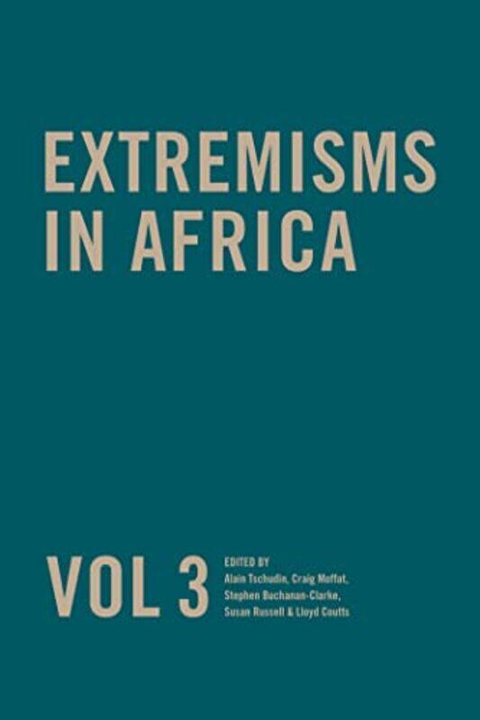 

Extremisms in Africa Vol 3 Volume 3 by Susan RussellAlain TschudinStephen Buchanan-ClarkeCraig MoffatLloyd Coutts-Paperback