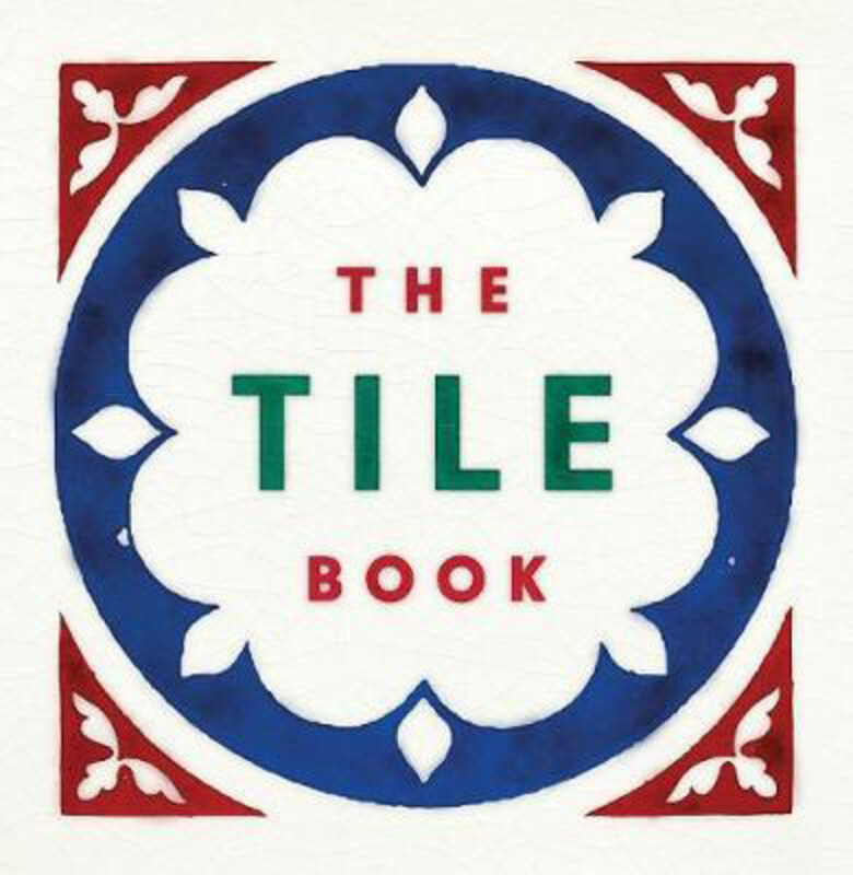 

The Tile Book: History * Pattern * Design, Hardcover Book, By: Terry Bloxham