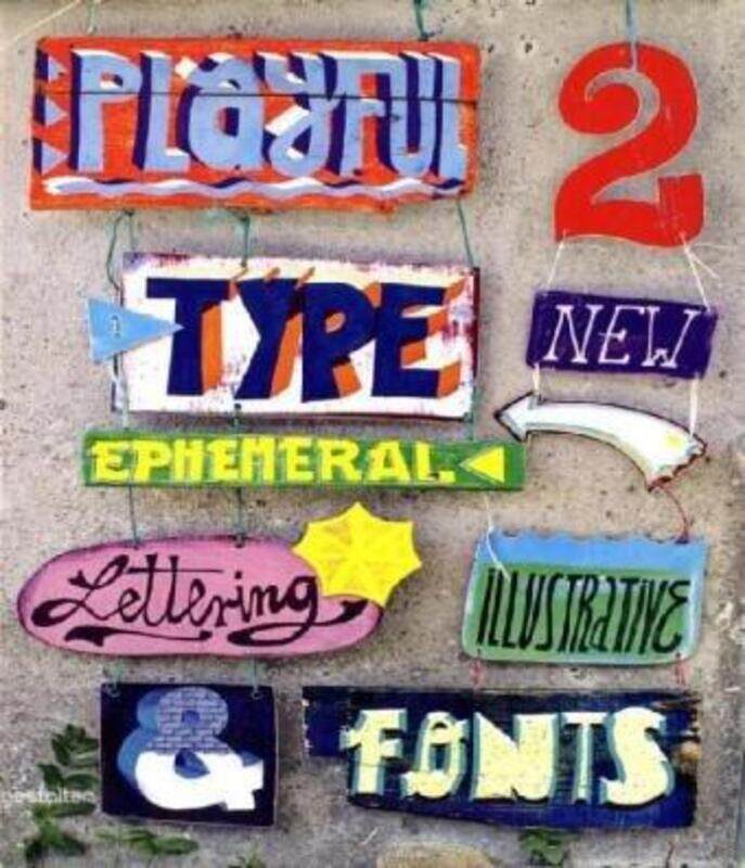 

Playful Type 2 Ephemeral Lettering and Illustrative Fonts,Paperback,ByKlanten