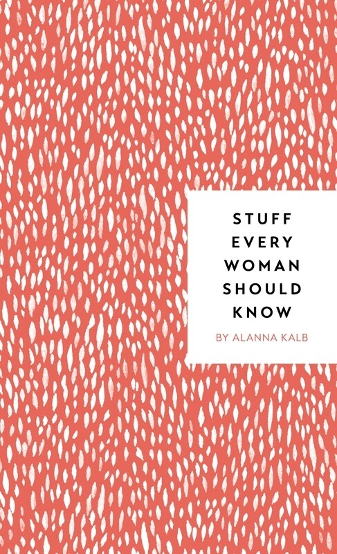 

Stuff Every Woman Should Know, Hardcover Book, By: Alanna Kalb