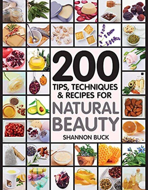 

200 Tips Techniques And Recipes For Natural Beauty By Fair Winds Press Paperback