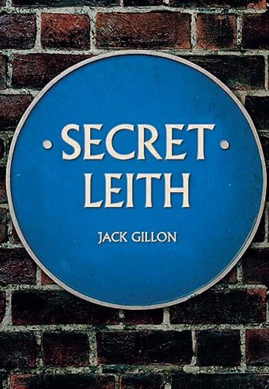 

Secret Leith by Jack Gillon-Paperback