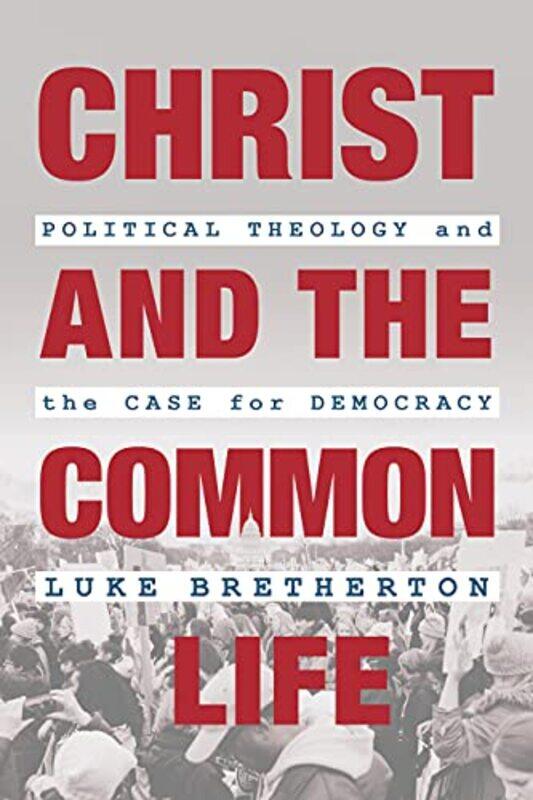 

Christ and the Common Life by Luke Bretherton-Hardcover