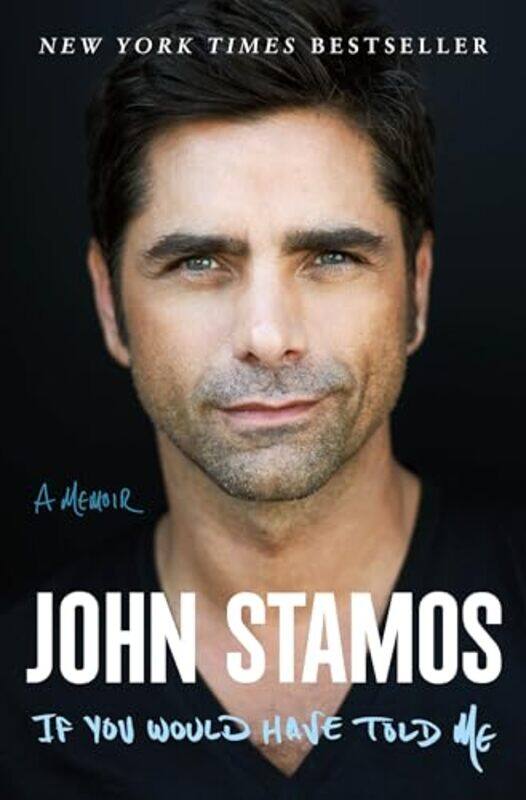 

If You Would Have Told Me A Memoir By Stamos, John Hardcover