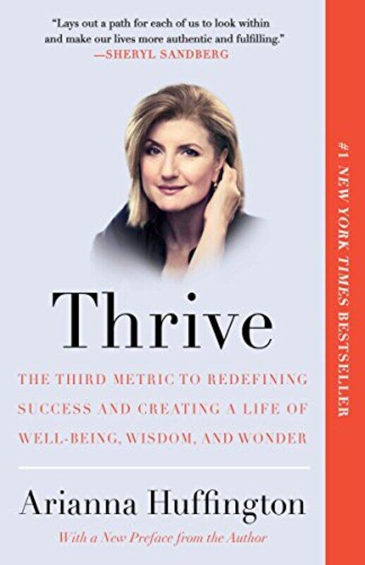 

Thrive: The Third Metric to Redefining Success and Creating a Life of Well-Being, Wisdom, and Wonder , Paperback by Arianna Huffington