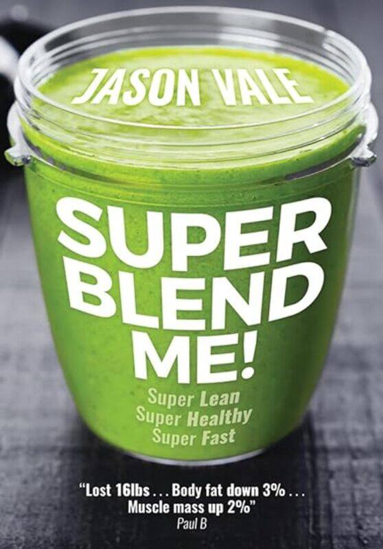 

Super Blend Me! Super Lean! Super Healthy! Super Fast! by Vale Jason Paperback