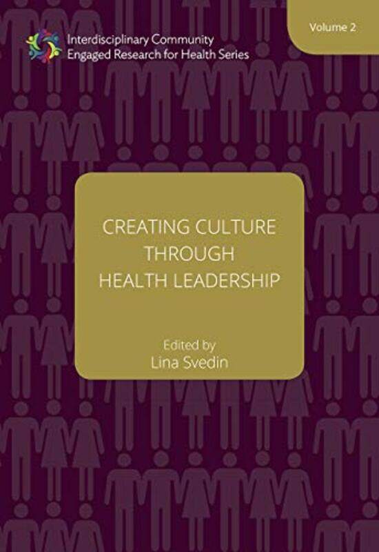 

Creating Culture through Health Leadership Volume 2 by Adrian BradburyKarra McFarlaneRuth Miskin-Paperback