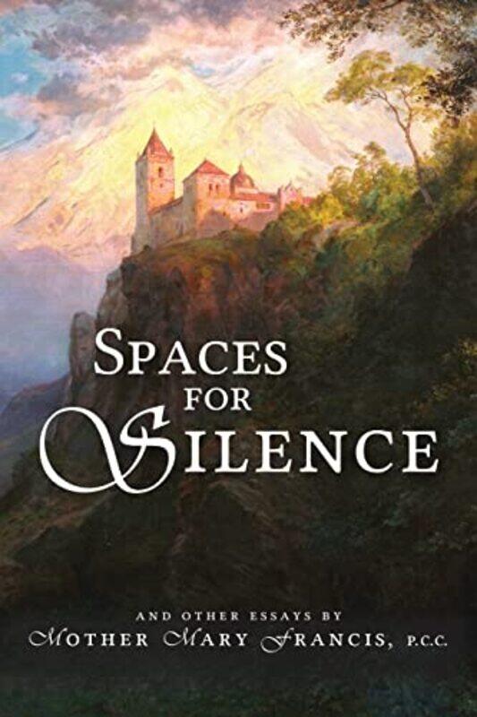 

Spaces for Silence by Mother Mary Francis-Paperback