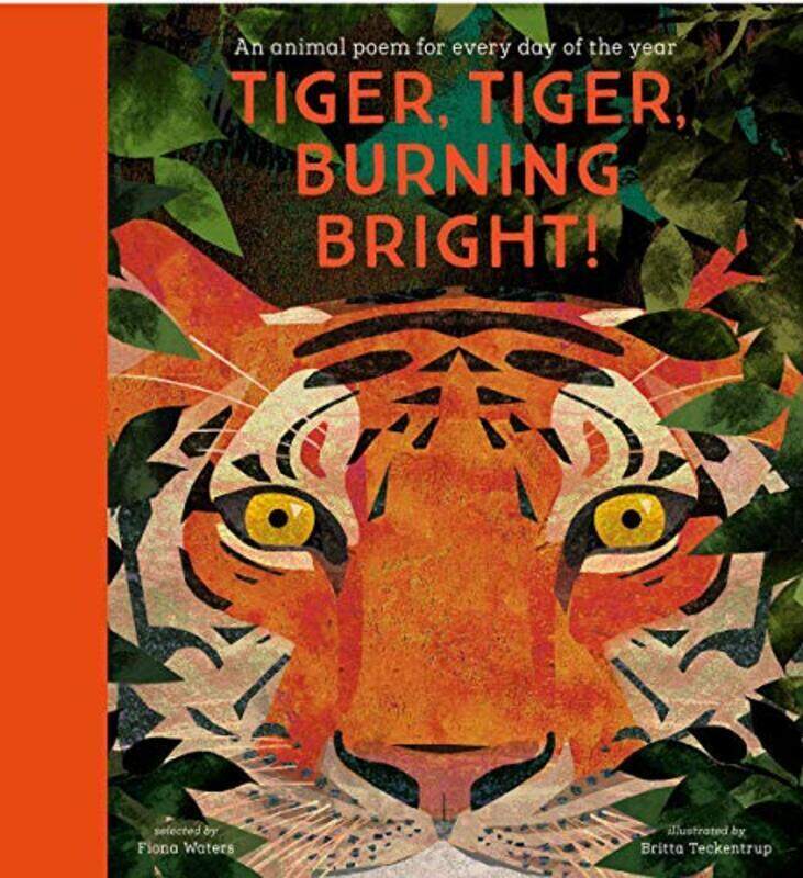 

Tiger, Tiger, Burning Bright! - An Animal Poem for Every Day of the Year: National Trust,Paperback,By:Teckentrup, Britta - Waters, Fiona