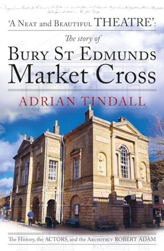 

The story of Bury St Edmunds Market Cross by Adrian Tindall -Paperback