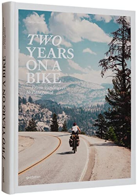 Two Years on a Bike: From Vancouver to Patagonia , Hardcover by gestalten - Doolaard, Martijn