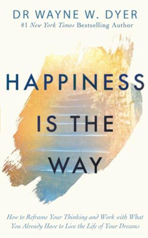 

Happiness Is the Way by Wayne Dyer-Paperback