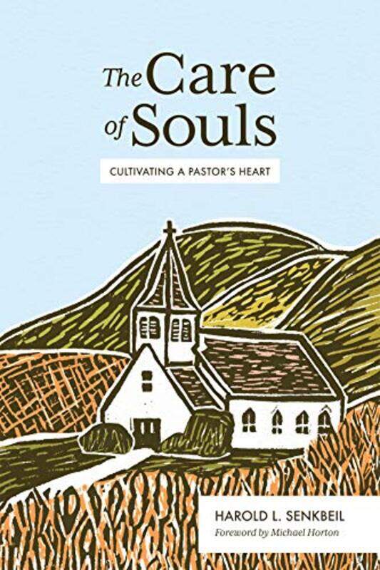 

Care Of Souls Cultivating A Pastors H By Senkbeil Harold L. - Hardcover