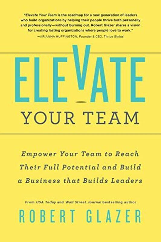 

Elevate Your Team,Paperback,by: Robert Glazer