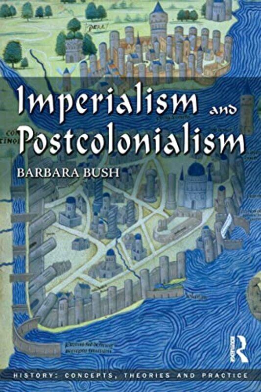 

Imperialism And Postcolonialism By Bush, Barbara - Paperback