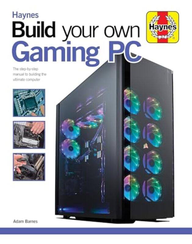 

Build Your Own Gaming Pc The Stepbystep Manual To Building The Ultimate Computer By Haynes Hardcover