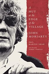 A Hut at the Edge of the Village by John MoriartyMartin Shaw-Paperback