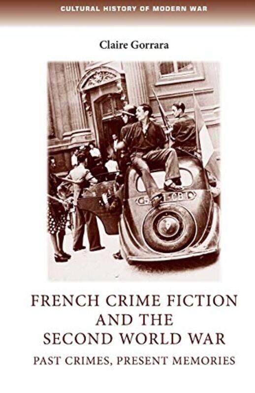

French Crime Fiction and the Second World War by Claire Gorrara-Paperback