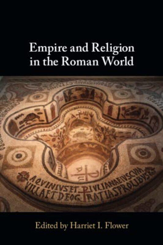 

Empire and Religion in the Roman World by Harriet I Princeton University, New Jersey Flower-Paperback