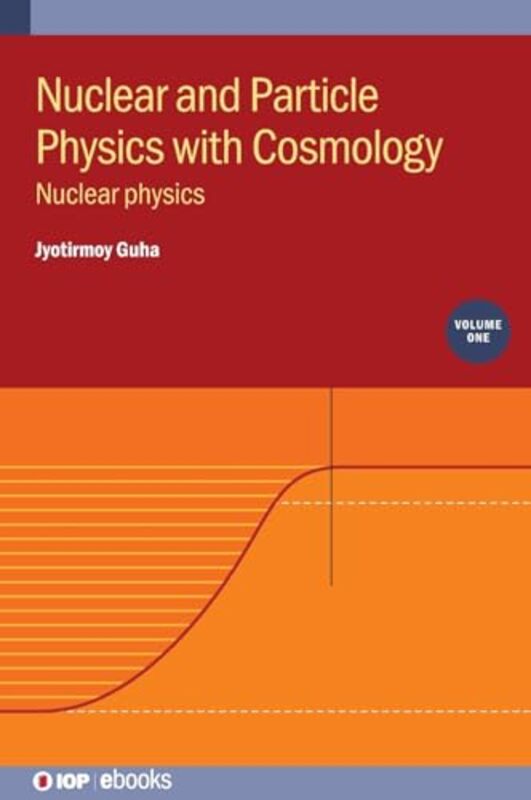 Nuclear and Particle Physics with Cosmology, Volume 1 by Jyotirmoy Guha -Hardcover