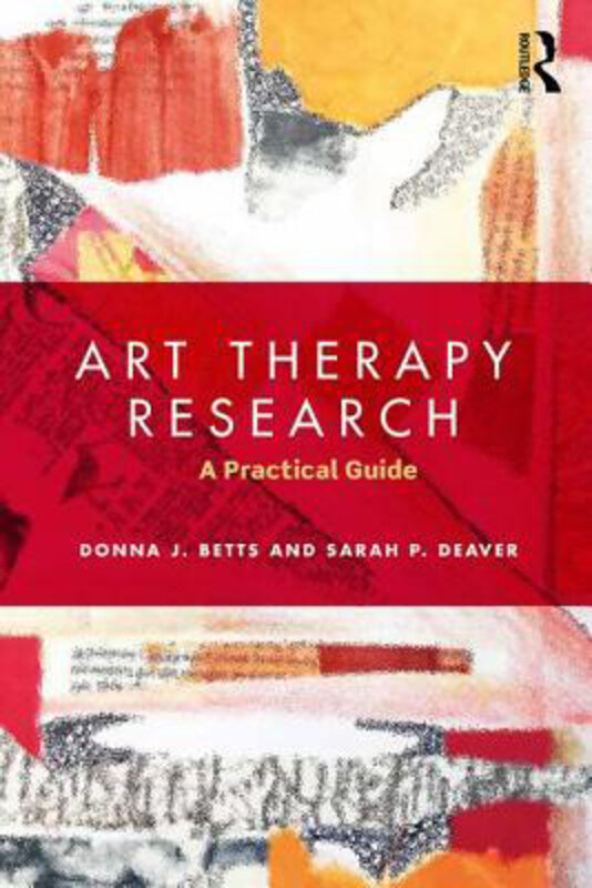 

Art Therapy Research: A Practical Guide, Paperback Book, By: Donna Betts